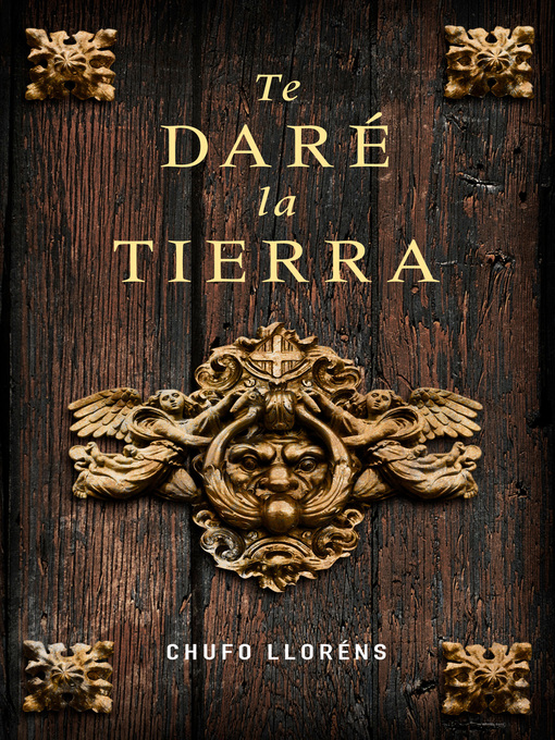 Title details for Te daré la tierra by Chufo Lloréns - Available